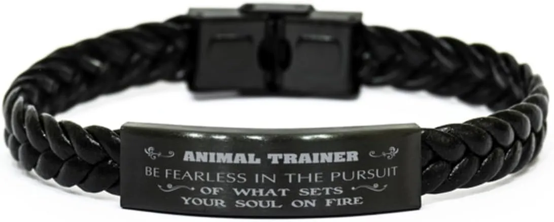 Animal Trainer Braided Leather Bracelet, Be Fearless in The Pursuit of What Sets Your Soul on fire, Laser Engraved, Stainless Steel Wristband