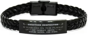 Aviation Inspector Braided Leather Bracelet, Be Fearless in The Pursuit of What Sets Your Soul on fire, Laser Engraved, Stainless Steel Wristband