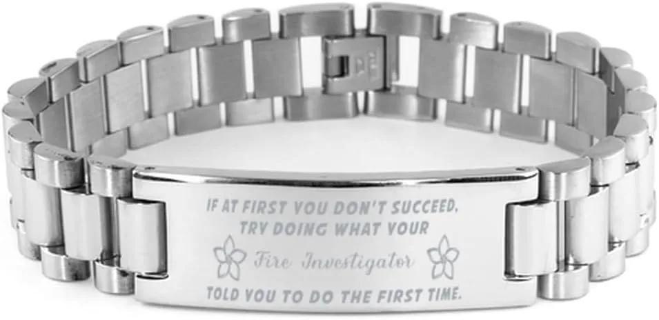 Fire Investigator Bracelet, If at first you don't succeed, try doing what your athletic trainer told you to do the first time., Stainless Steel Courage Inspirational Wristband, Ladder Style