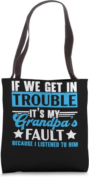 If We Get In Trouble It's My Grandpa's Fault Grandfather Tote Bag