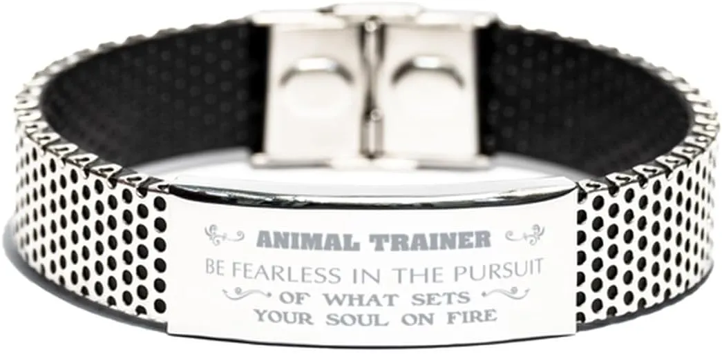 Inspirational Stainless Steel Bracelet, Be Fearless in The Pursuit of What Sets Your Soul on fire, Gift for Animal Trainer Engraved Message