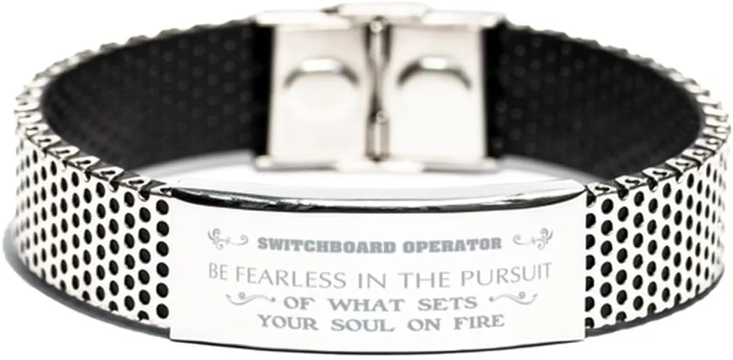 Inspirational Stainless Steel Bracelet, Be Fearless in The Pursuit of What Sets Your Soul on fire, Gift for Switchboard Operator Engraved Message