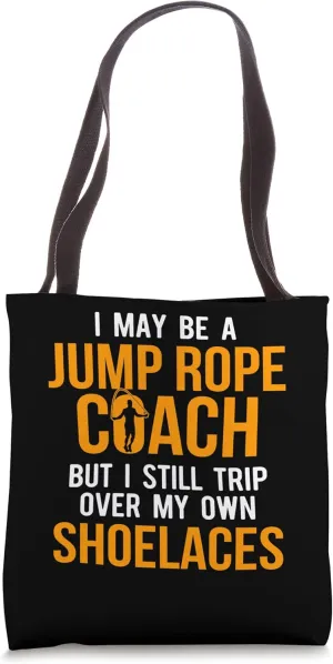 Jump Rope Coach, But I Still Trip Over My Own Shoelaces Tote Bag