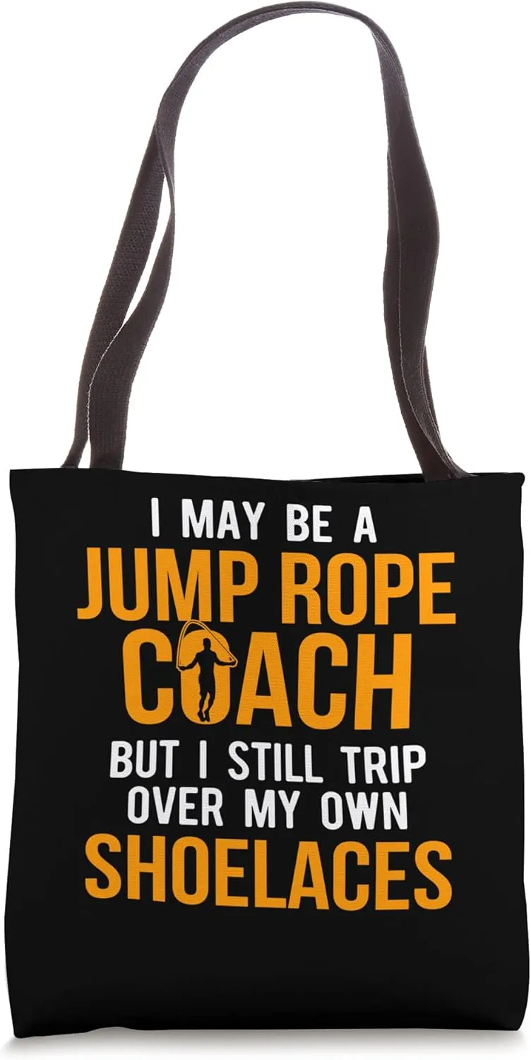 Jump Rope Coach, But I Still Trip Over My Own Shoelaces Tote Bag