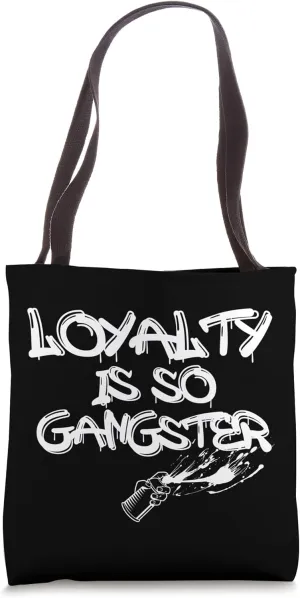 Loyalty Is So Gangster Positive Kindness Love Tote Bag