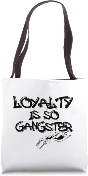 Loyalty Is So Gangster Positive Kindness Love Tote Bag