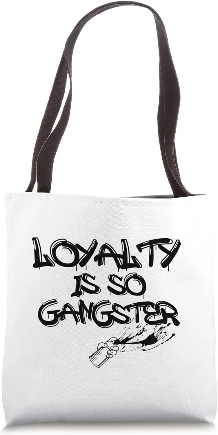 Loyalty Is So Gangster Positive Kindness Love Tote Bag