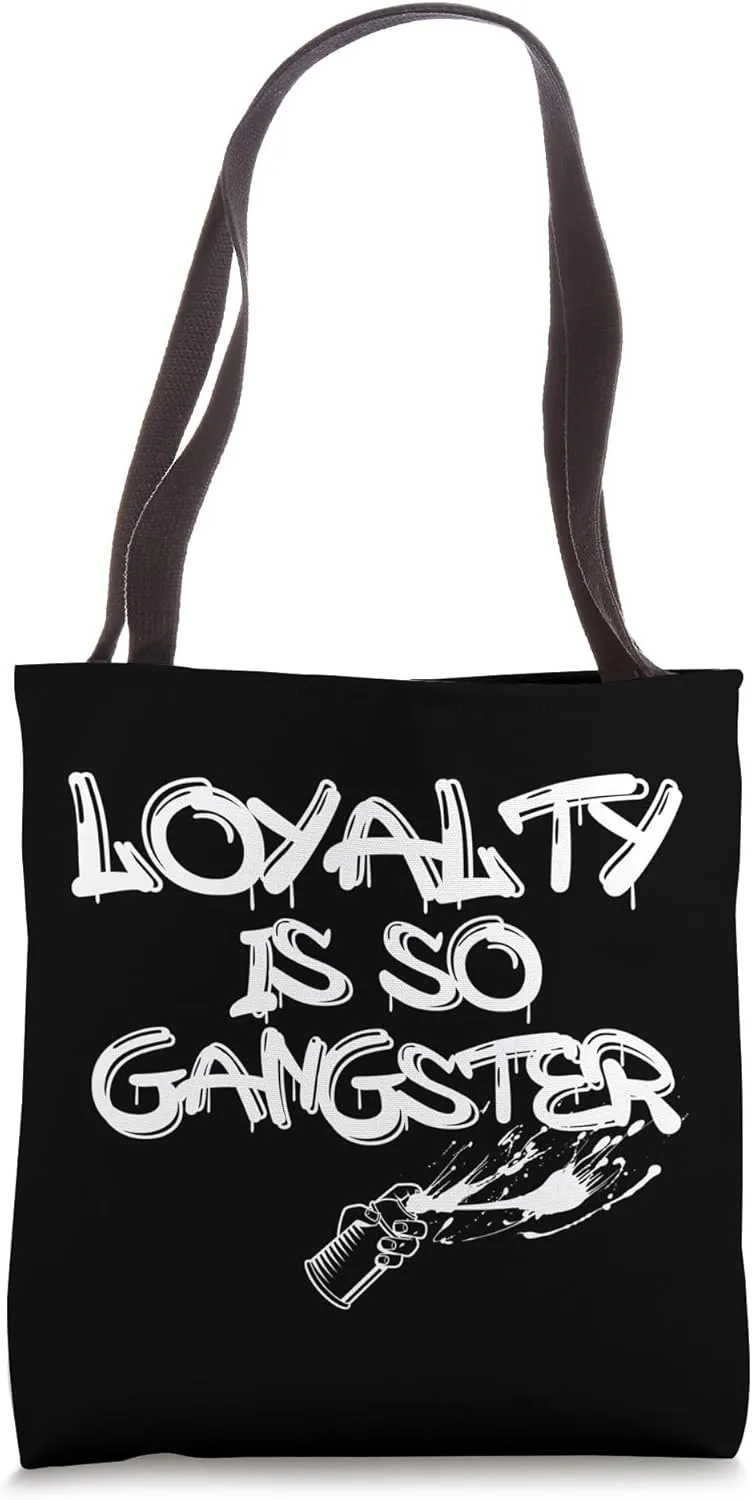 Loyalty Is So Gangster Positive Kindness Love Tote Bag