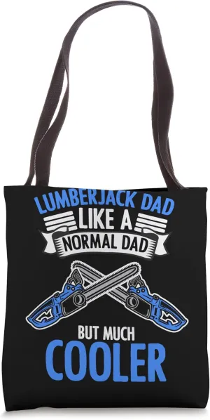 Lumberjack Dad Funny Forestry Wood Logging For A Tree Logger Tote Bag
