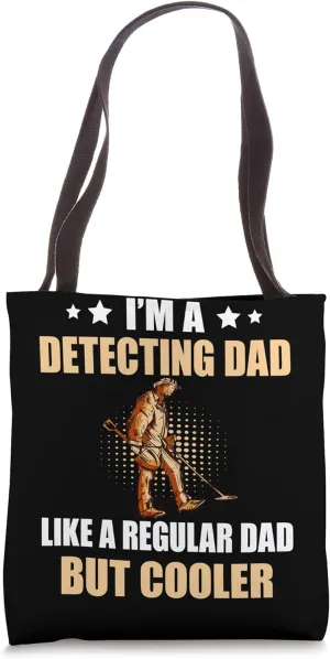 Metal Detecting Detectorist I'm A Detecting Dad Father Job Tote Bag