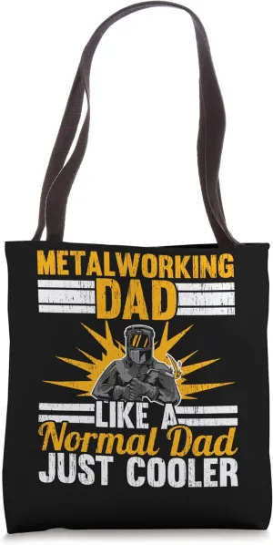 Metalworking Dad Steelworker Welder Welding Fathers Day Tote Bag
