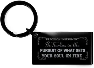 Precision Instrument Inspirational Keychain Gift, Be Fearless in The Pursuit of What Sets Your Soul on fire, Quote Engraved Pendant Keyring Tags