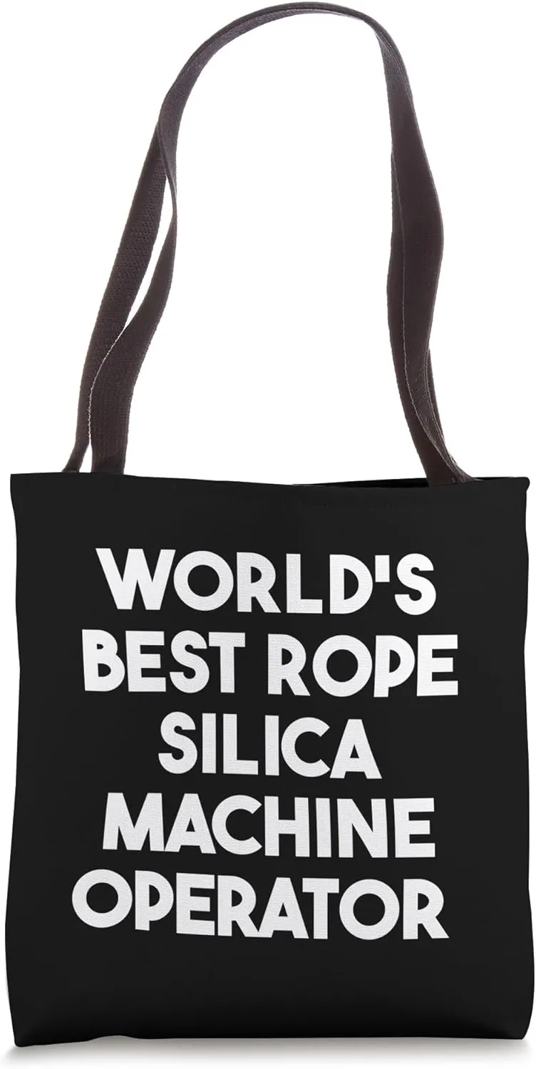 World's Best Rope Silica Machine Operator Tote Bag