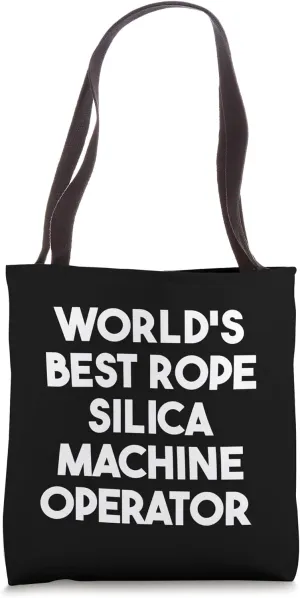 World's Best Rope Silica Machine Operator Tote Bag